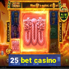 25 bet casino